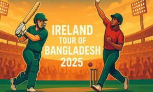 Ireland Tour of Bangladesh 2025 - Player Squads, Schedule and All you need to know